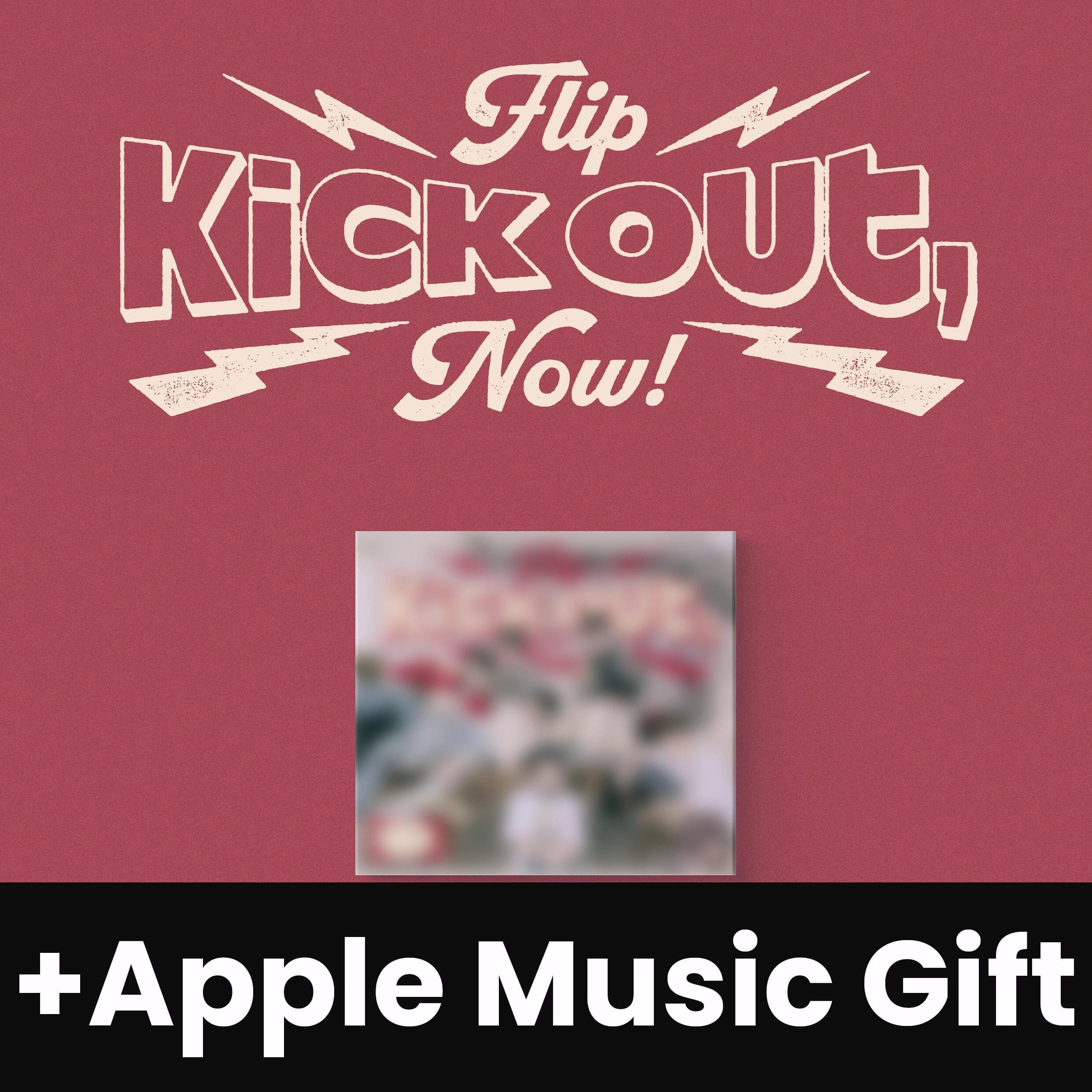 KICKFLIP - KICK OUT, FLIP NOW! (GET READY VER.) + Apple Music Gift Nolae