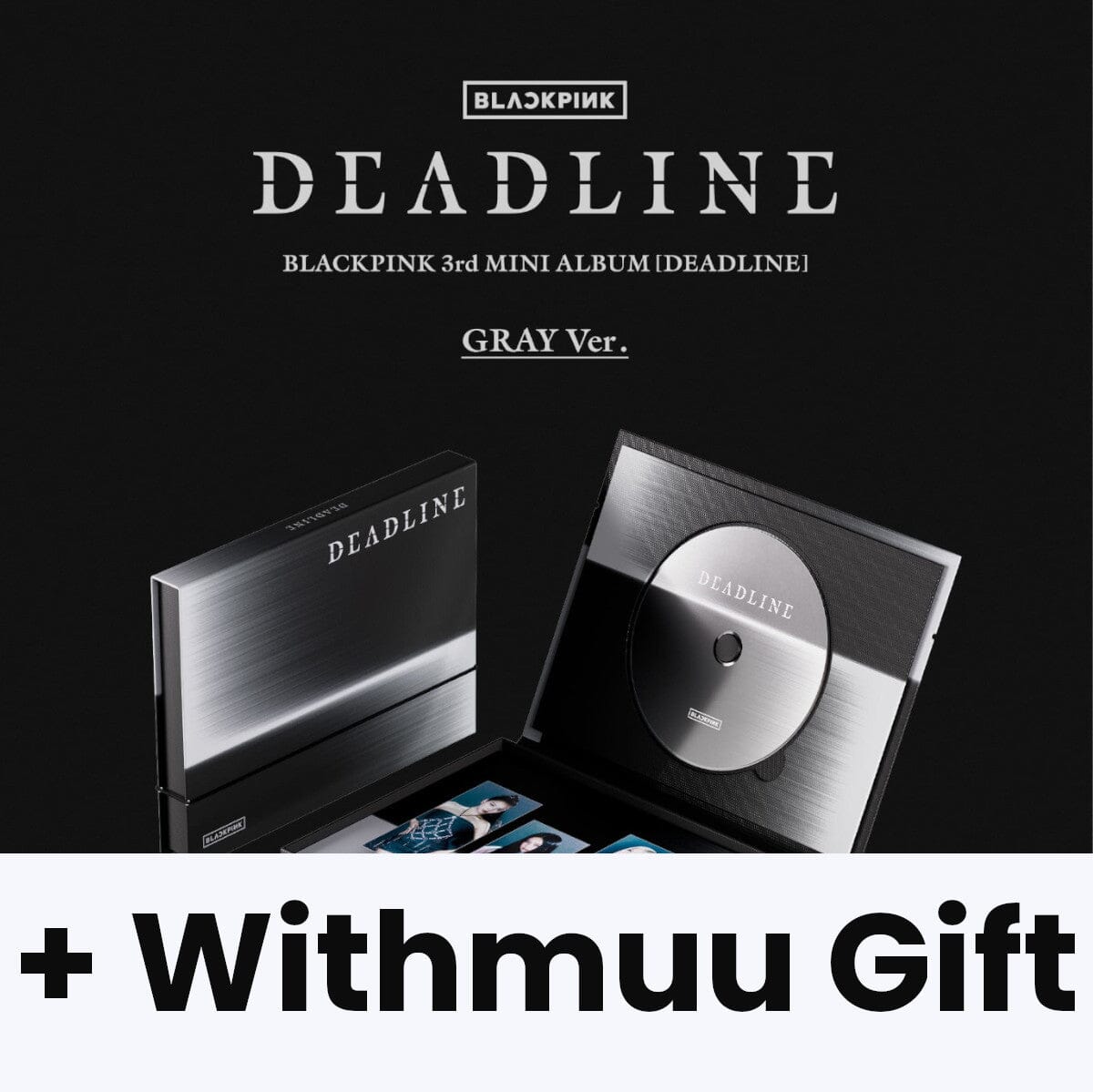 BLACKPINK - DEADLINE (GRAY VER.) + Withmuu Gift